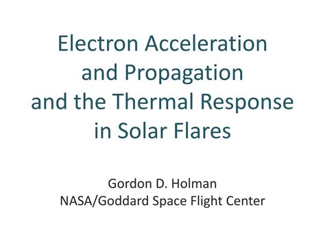 Ppt Electron Acceleration And Propagation And The Thermal Response In