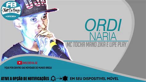 MC TOCHA E MANO ZIKA E LIPE PLAY ORDINÁRIA MÚSICA NOVA 2016 YouTube