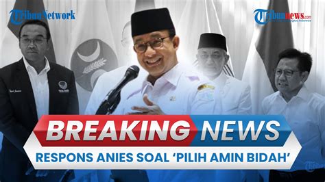 Breaking News Anies Merespons Candaan Menag Pilih Amin Bidah