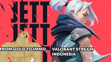 Live Valorant Indonesia Lanjut Push Tudey Sampe Diamond Youtube