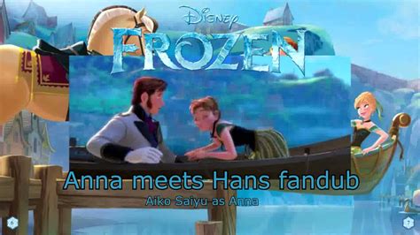 ๑ Anna Meets Hans ๑ Frozen Fandub Youtube