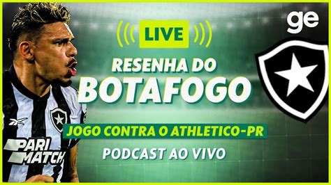 AO VIVO GE BOTAFOGO ANALISA EMPATE CONTRA O ATHLETICO PR PELO