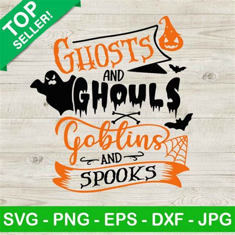 Ghosts And Ghouls Goblins And Spooks SVG Halloween SVG Ghosts And