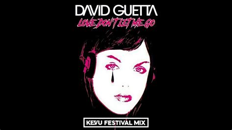 David Guetta Feat Chris Willis Love Don T Let Me Go Kevu Festival Mix Electro House Youtube