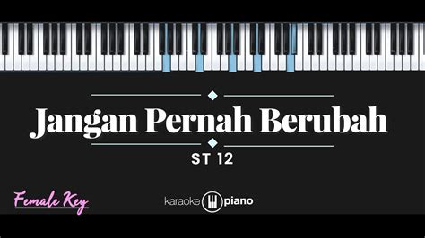 Jangan Pernah Berubah ST 12 KARAOKE PIANO FEMALE KEY YouTube Music