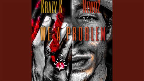 We A Problem Feat Krazy K Youtube