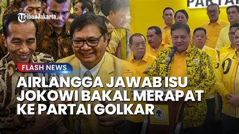 Airlangga Jawab Soal Narasi Jokowi Bakal Merapat Ke Partai Golkar Kami