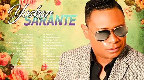 Yoskar Sarante Sus Mejores Éxitos Las Grandes Canciones en Bachata de