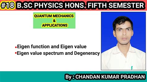 QUANTUM MECHANICS APPLICATIONS Eigen Function And Eigen Value Eigen