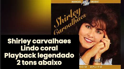 Shirley Carvalhaes Lindo Coral 2 Tons Abaixo Playback Legendado YouTube