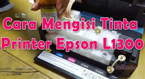 Cara Mengisi Tinta Printer Epson L1300 Dengan Mudah Gambar