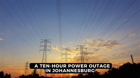 Eskom To Implement 10 Hour Power Outage In Johannesburg Today NEWS IN