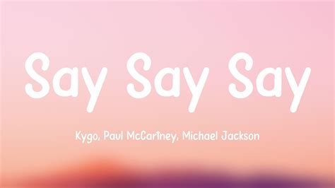 Say Say Say Kygo Paul Mccartney Michael Jackson Lyrics Video 🦑