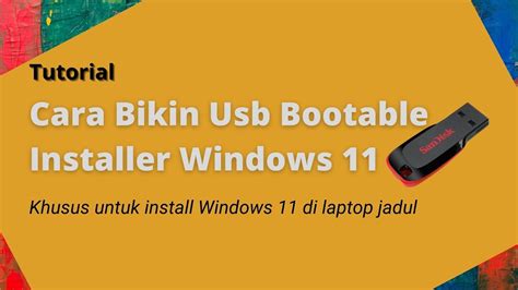 Cara Membuat Bootable Windows 11 Di Usb Flashdisk Khusus Untuk Laptop