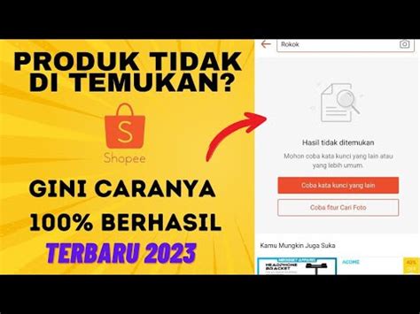 100 BERHASIL Solusi Produk Shopee Yang Kita Cari Tidak Di Temukan