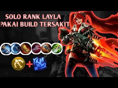 Solo Rank Layla Pakai Build Tersakit Lategame Sakit Banget Youtube