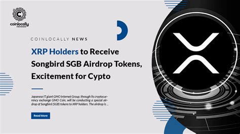 XRP Holders To Receive Songbird SGB Airdrop Tokens Excitement For