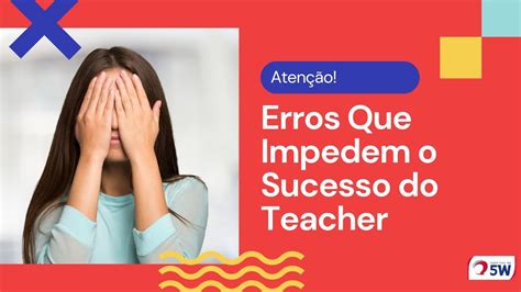 Sete Erros Que Atrasam O Sucesso De Professores Particulares De Ingl S