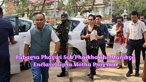 Bubagra Phaywi Sok Phaikha The Manikya Enclave Tipra Motha