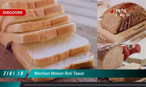 Ketahui Manfaat Makan Roti Tawar Yang Bikin Kamu Penasaran