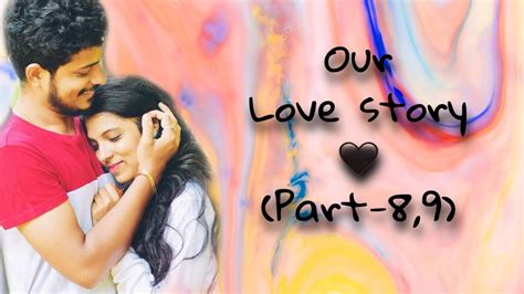 Our Love Story Part 8 9 Anjithkavya Ourlovestory Youtube