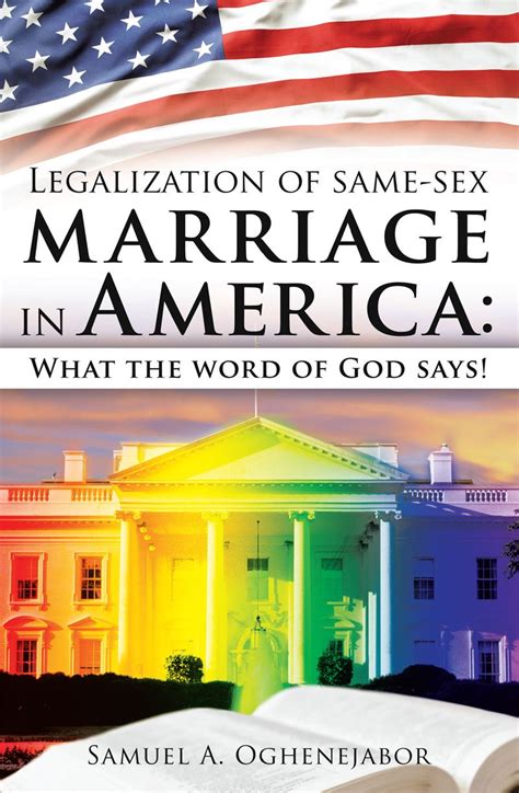 Legalization Of Same Sex Marriage In America What The Word Of God Says Kindle Edition By