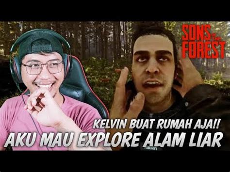 AKU MAU BERTUALANG LAGI DI ALAM LIAR BIARKAN KELVIN MEMBANGUN