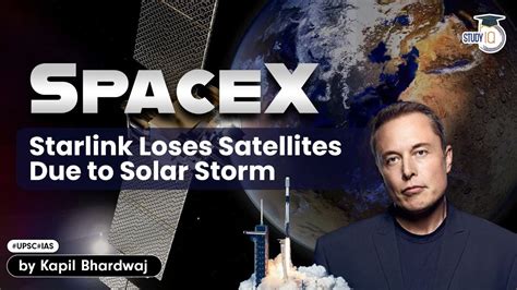 SpaceX Loses Starlink Satellites Due To Geomagnetic Storm UPSC GS