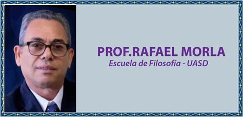 Biograf A De Rafael Morla De La Cruz Escuela De Filosof A Uasd