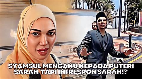 Syamsul Mengaku Kepada Puteri Sarah Tapi Ini Respon Puteri Sarah Youtube