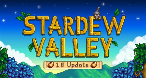 Nová aktualizace Stardew Valley 1 6 opravuje chyby a přináší novou