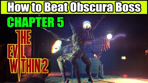 The Evil Within How To Beat Obscura Boss Chapter Boss Obscura