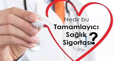 Tamamlayıcı sağlık sigortası neleri karşılar