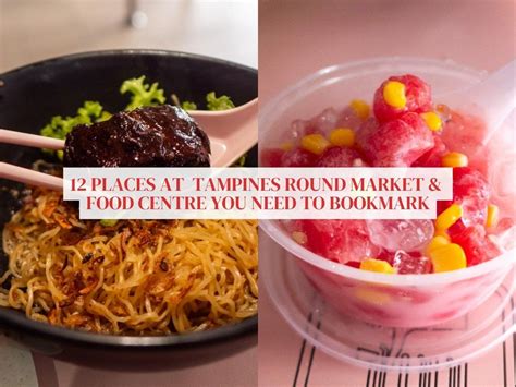 12 Hawkers You Cannot Miss At Tampines Round Market And Food Centre