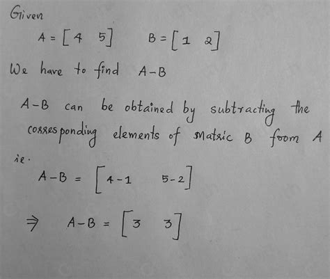 Solved Given The Matrices A And B Shown Below Find A B A 45 B 12