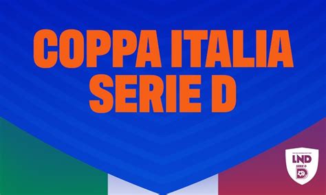 Coppa Italia Serie D Il Regolamento E Gli Accoppiamenti Dei Primi Due