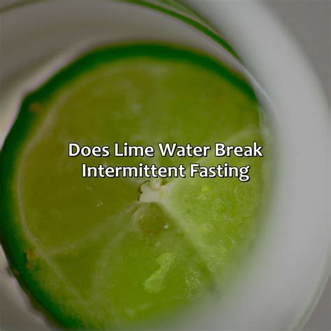 Does Lime Water Break Intermittent Fasting Fasting Forward