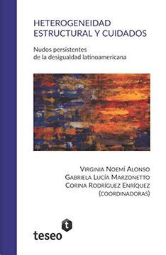 Libro Heterogeneidad Estructural Y Cuidados Nudos Persistentes De La