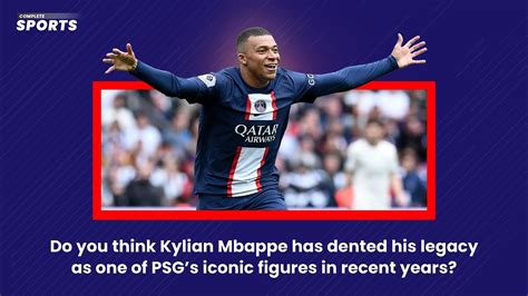 Has Kylian Mbappe Dented His Legacy As One Of PSG S Iconic Figures In