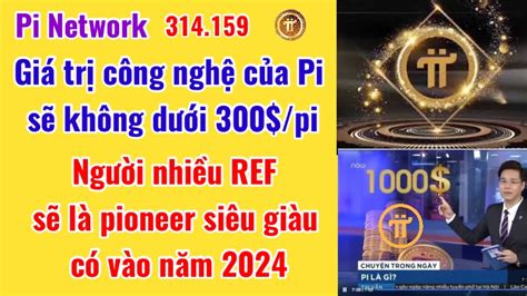 Pi Network Giá trị CN không dưới 300 nhiều Ref là người siêu giàu có