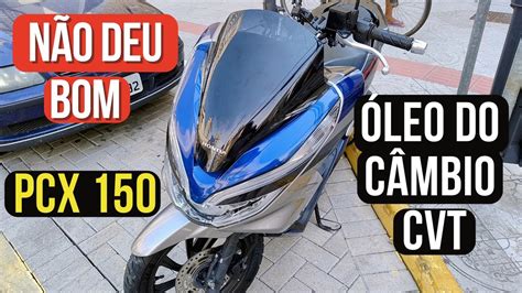 Pcx Troca Leo De Cambio Veja O Que Aconteceu Pcx Pcx Cambio