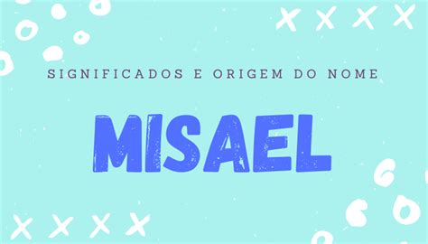 Significado do Nome Misael Origens e Influências