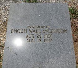 Enoch Wall McLendon Sr 1856 1927 Find A Grave Memorial