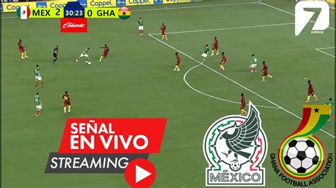 México Vs Ghana En Vivo Ver Partido México Vs Ghana En Vivo Amistoso