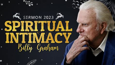 Billy Graham Sermon Spiritual Intimacy Embracing The Bible S Wisdom On Sex And Love Youtube