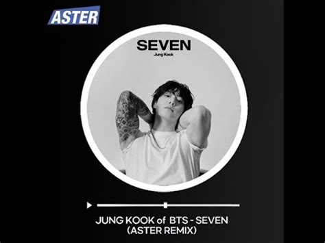 정국 Jung Kook of BTS Seven Aster Remix YouTube