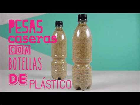 C Mo Hacer Unas Pesas Caseras Con Botellas De Pl Stico Off