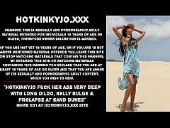 Hotkinkyjo Fuck Her Ass Very Deep With Long Dildo Belly Bulge Prolapse At Sand Dunes Xxx