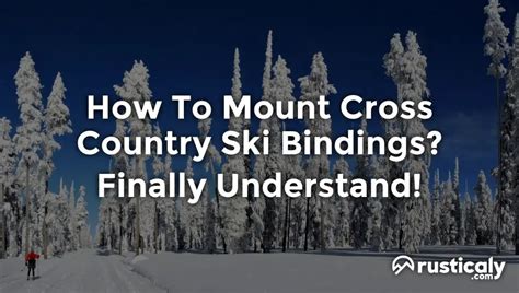 How To Mount Cross Country Ski Bindings? Clearly Explained!