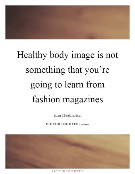 Healthy Body Image Quotes & Sayings | Healthy Body Image Picture Quotes